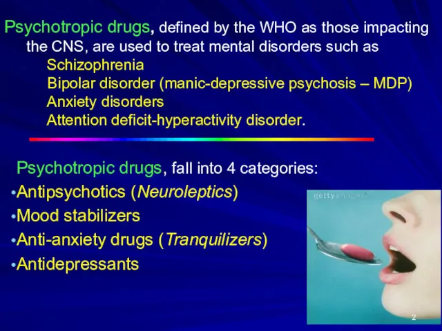 Psychotropic drugs, defined by the WHO as those impacting the CNS, are used