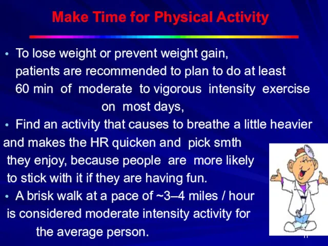 Make Time for Physical Activity To lose weight or prevent weight gain, patients