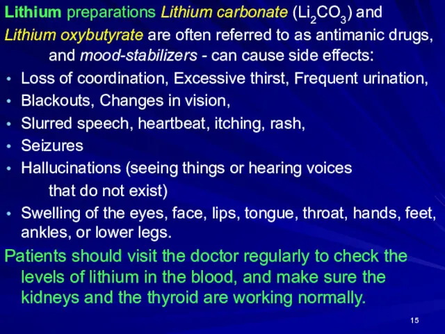 Lithium preparations Lithium carbonate (Li2CO3) and Lithium oxybutyrate are often