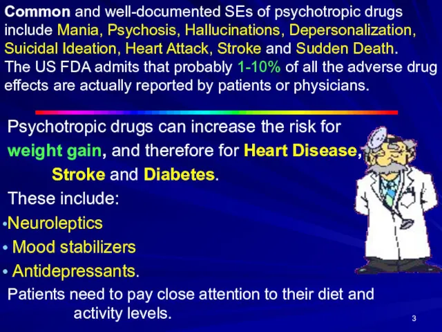 Common and well-documented SEs of psychotropic drugs include Mania, Psychosis, Hallucinations, Depersonalization, Suicidal