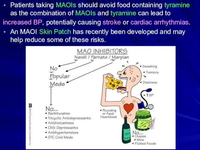 Patients taking MAOIs should avoid food containing tyramine as the