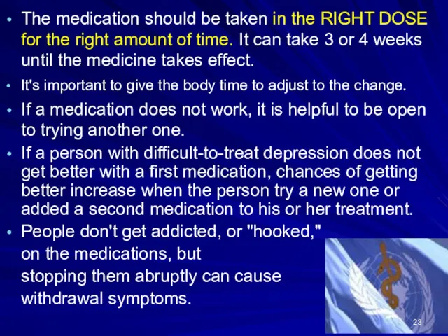 The medication should be taken in the RIGHT DOSE for the right amount