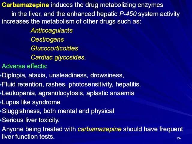 Carbamazepine induces the drug metabolizing enzymes in the liver, and the enhanced hepatic