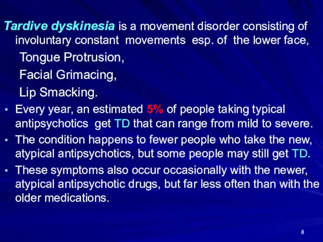 Tardive dyskinesia is a movement disorder consisting of involuntary constant movements esp. of