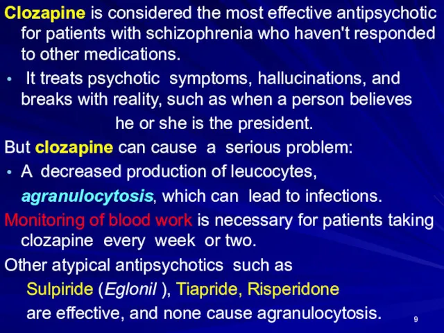 Clozapine is considered the most effective antipsychotic for patients with schizophrenia who haven't