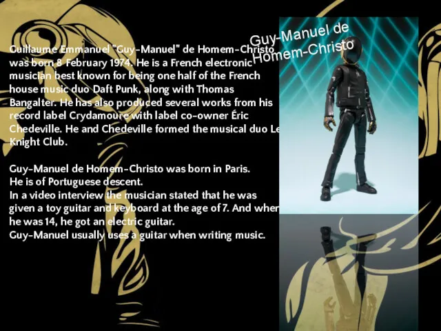 Guillaume Emmanuel "Guy-Manuel" de Homem-Christo was born 8 February 1974.