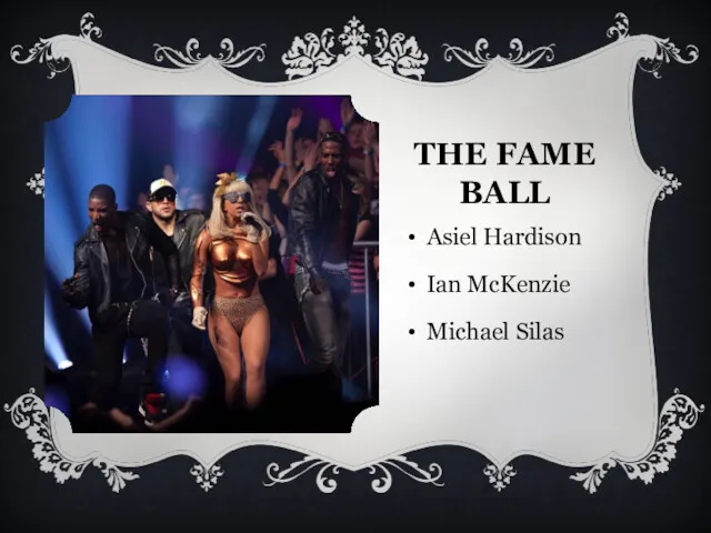 THE FAME BALL Asiel Hardison Ian McKenzie Michael Silas