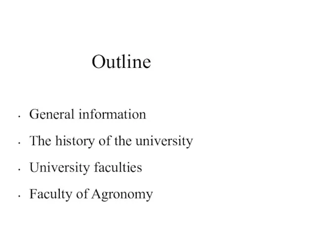 Outline General information The history of the university University faculties Faculty of Agronomy