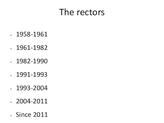 The rectors 1958-1961 1961-1982 1982-1990 1991-1993 1993-2004 2004-2011 Since 2011