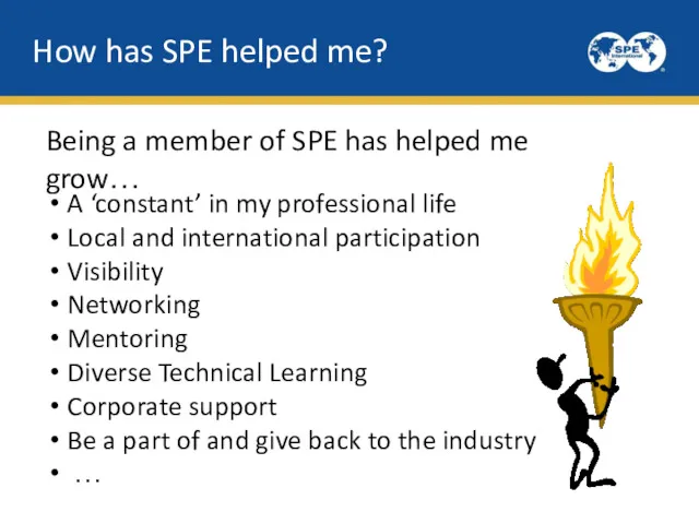 How has SPE helped me? Being a member of SPE