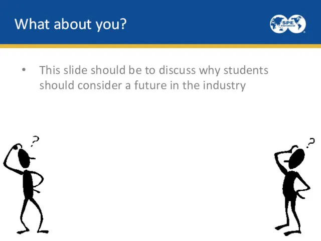 What about you? This slide should be to discuss why