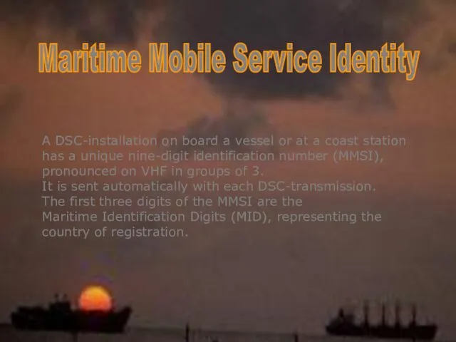 Maritime Mobile Service Identity A DSC-installation on board a vessel