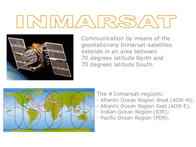 INMARSAT Communication by means of the geostationary Inmarsat-satellites extends in