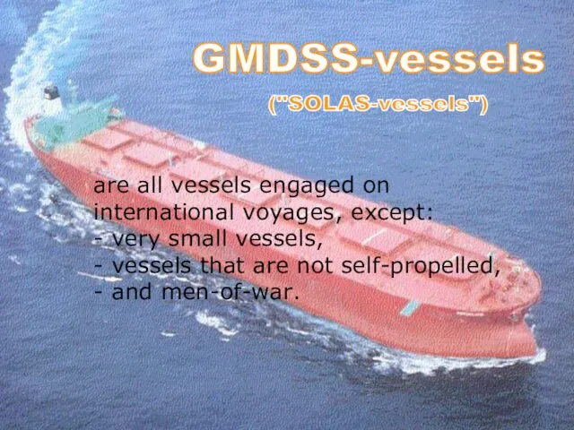 ("SOLAS-vessels") are all vessels engaged on international voyages, except: -