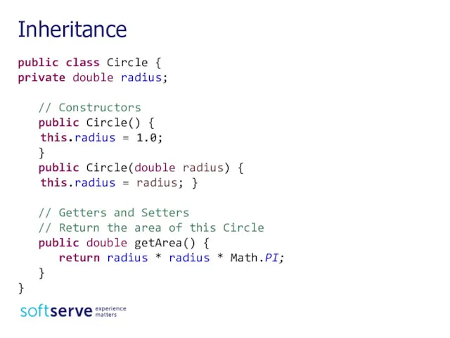 Inheritance public class Circle { private double radius; // Constructors