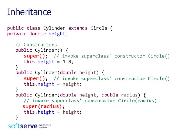 Inheritance public class Cylinder extends Circle { private double height; // Constructors public