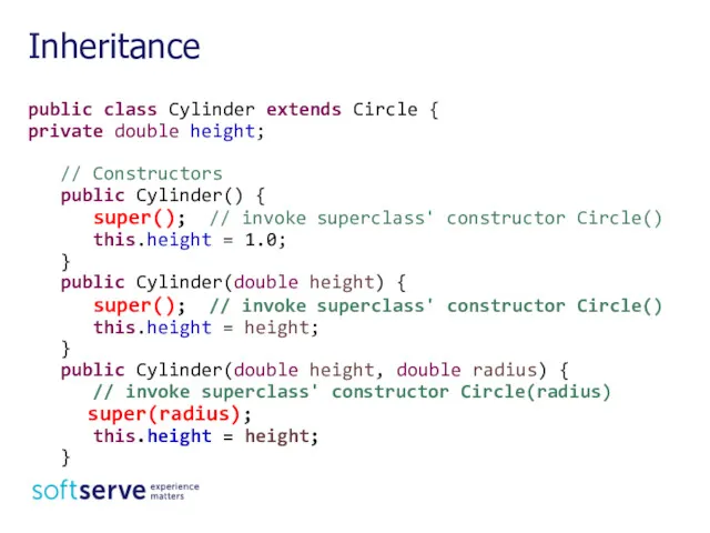 Inheritance public class Cylinder extends Circle { private double height;