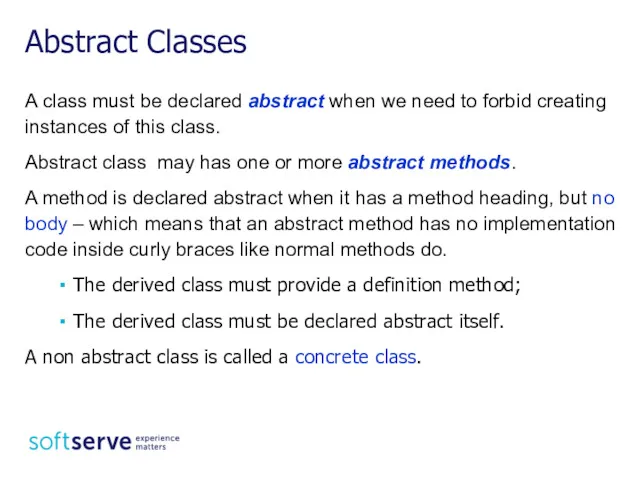 A class must be declared abstract when we need to forbid creating instances