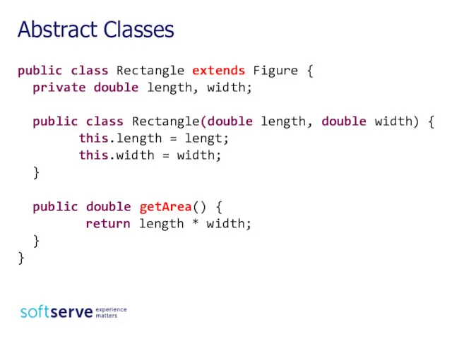 public class Rectangle extends Figure { private double length, width; public class Rectangle(double