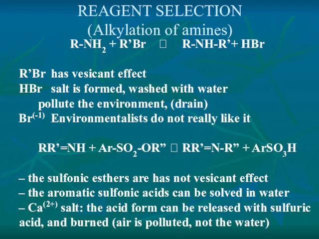 REAGENT SELECTION (Alkylation of amines) R-NH2 + R’Br ? R-NH-R’+ HBr R’Br has