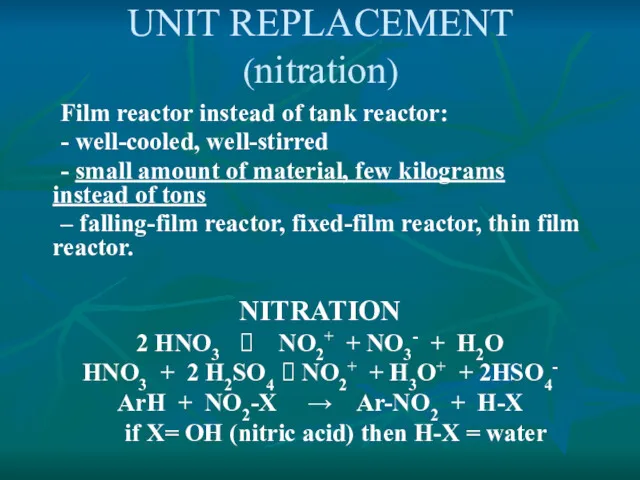 Film reactor instead of tank reactor: - well-cooled, well-stirred - small amount of