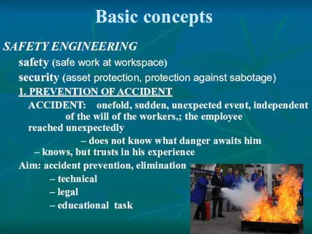 Basic concepts SAFETY ENGINEERING safety (safe work at workspace) security (asset protection, protection