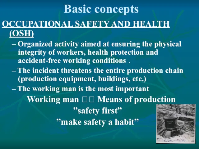 Basic concepts OCCUPATIONAL SAFETY AND HEALTH (OSH) – Organized activity aimed at ensuring