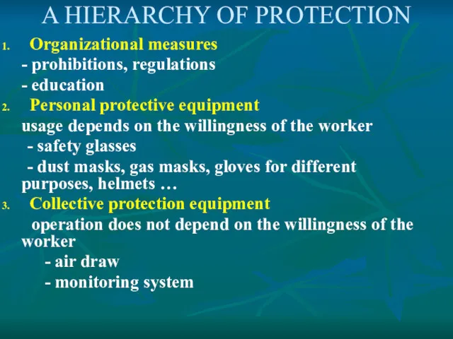 A HIERARCHY OF PROTECTION Organizational measures - prohibitions, regulations - education Personal protective