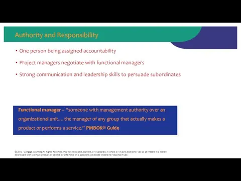 Authority and Responsibility One person being assigned accountability Project managers