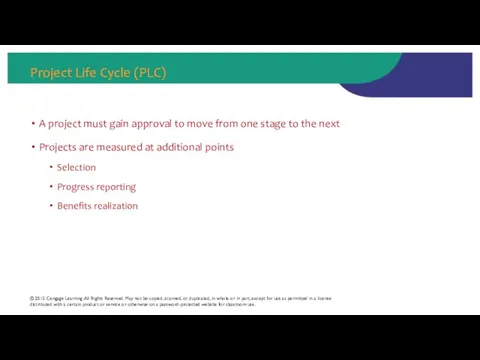 Project Life Cycle (PLC) A project must gain approval to move from one