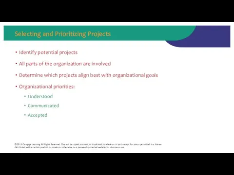 Selecting and Prioritizing Projects Identify potential projects All parts of the organization are