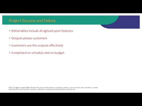 Project Success and Failure Deliverables include all agreed-upon features Outputs please customers Customers
