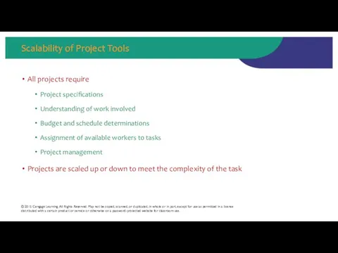 Scalability of Project Tools All projects require Project specifications Understanding of work involved