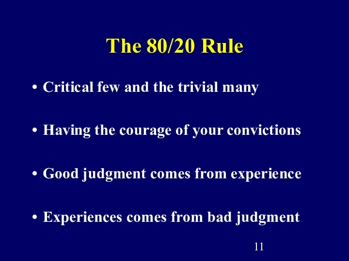 The 80/20 Rule Critical few and the trivial many Having the courage of