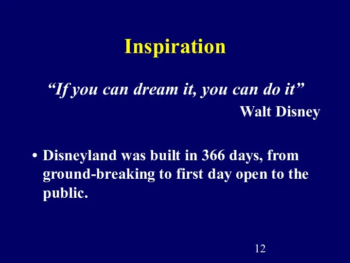 Inspiration “If you can dream it, you can do it” Walt Disney Disneyland