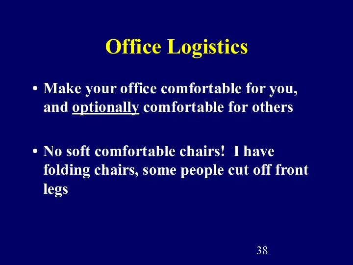 Office Logistics Make your office comfortable for you, and optionally comfortable for others