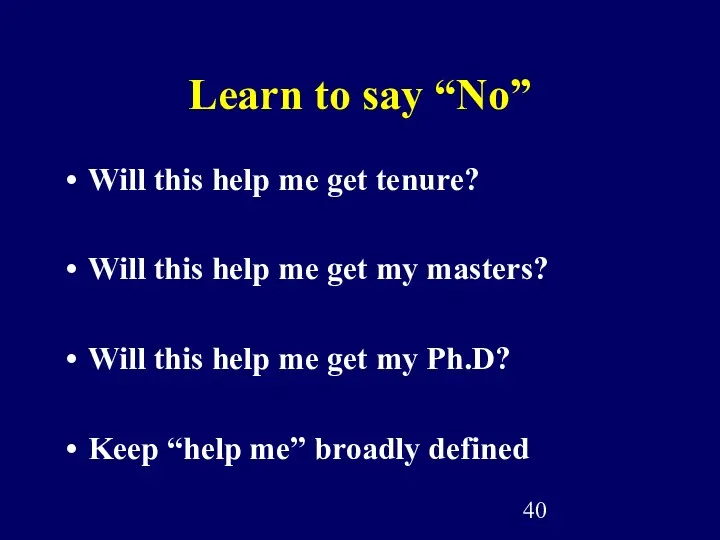 Learn to say “No” Will this help me get tenure? Will this help