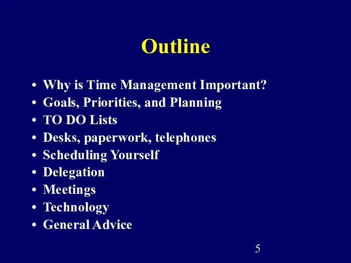 Outline Why is Time Management Important? Goals, Priorities, and Planning TO DO Lists