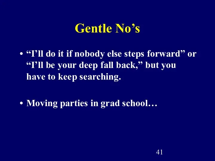 Gentle No’s “I’ll do it if nobody else steps forward” or “I’ll be