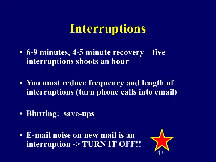 Interruptions 6-9 minutes, 4-5 minute recovery – five interruptions shoots an hour You