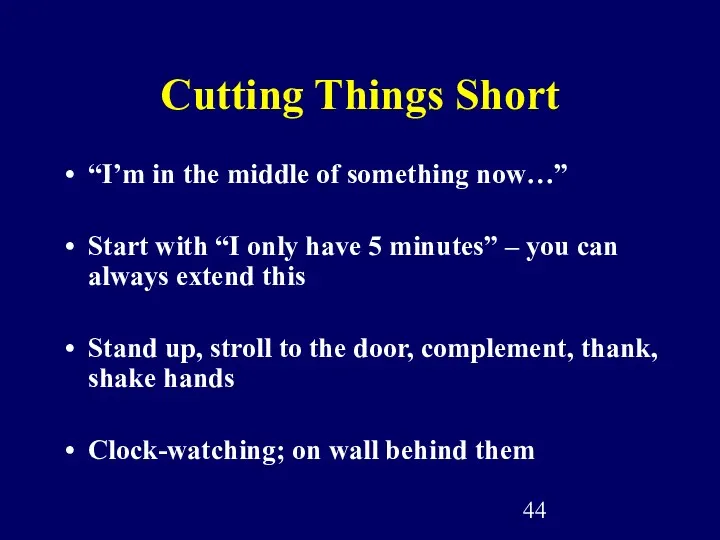 Cutting Things Short “I’m in the middle of something now…” Start with “I