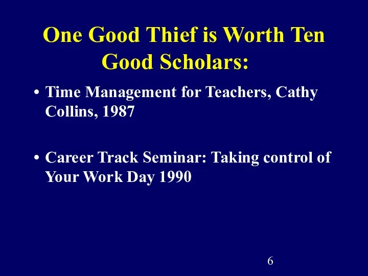 One Good Thief is Worth Ten Good Scholars: Time Management for Teachers, Cathy