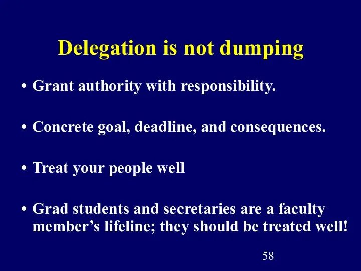 Delegation is not dumping Grant authority with responsibility. Concrete goal, deadline, and consequences.
