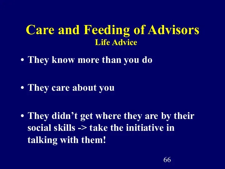 Care and Feeding of Advisors They know more than you do They care
