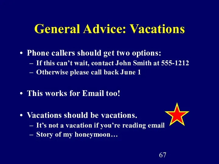 General Advice: Vacations Phone callers should get two options: If this can’t wait,
