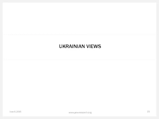 UKRAINIAN VIEWS June 8, 2015 www.pewresearch.org