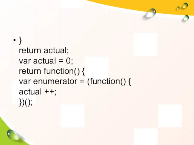 } return actual; var actual = 0; return function() {