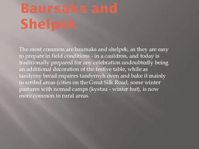 Baursaks and Shelpek The most common are baursaks and shelpek,