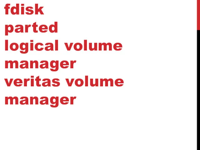 SWAP fdisk parted logical volume manager veritas volume manager