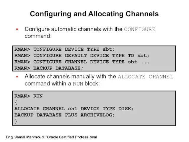 Configuring and Allocating Channels Configure automatic channels with the CONFIGURE command: Allocate channels